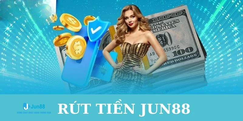 Rút Tiền Jun88